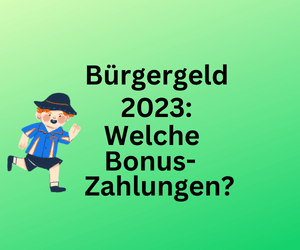 Bürgergeld-Zuschuss 2023: Was für Bonus-Zuwendungen gibt es?